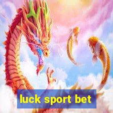 luck sport bet